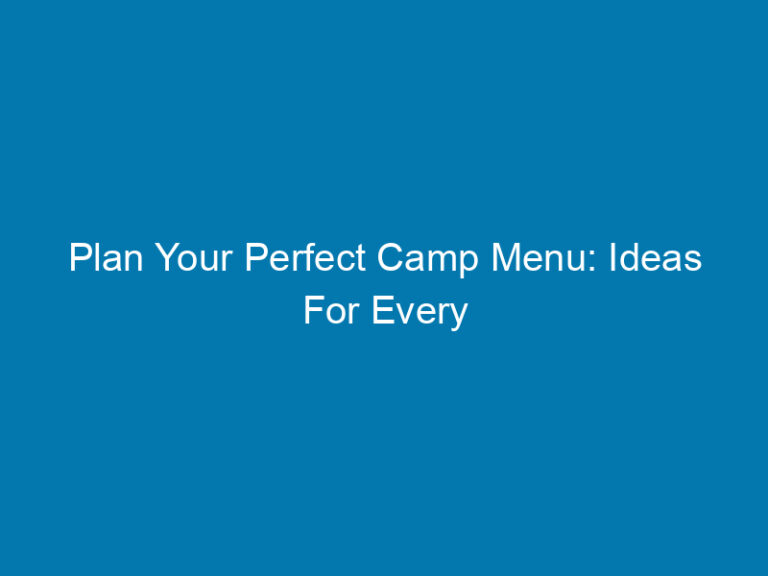 Plan Your Perfect Camp Menu: Ideas For Every Occasion